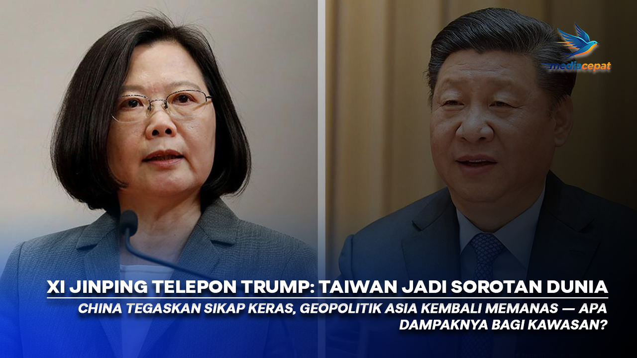 Telepon Xi Jinping–Trump: Taiwan Jadi Pemicu Ketegangan Baru?