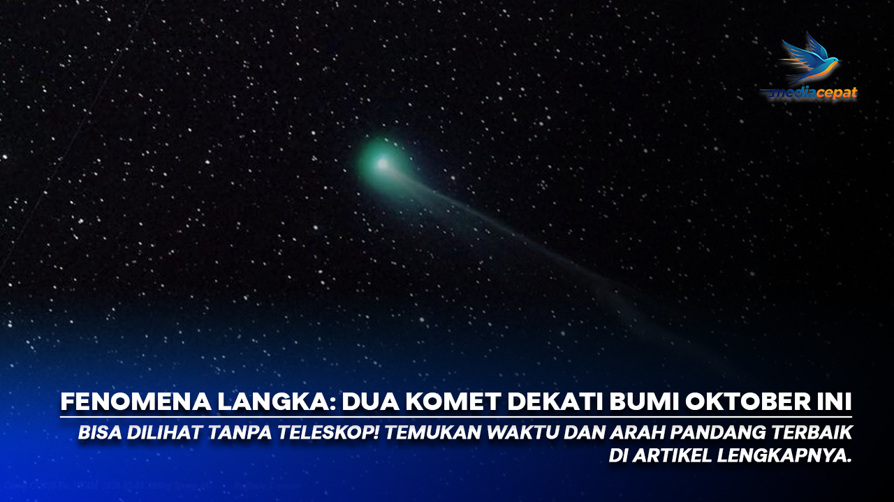 Dua Komet Bakal Melintasi Bumi Oktober Ini, Begini Cara Melihatnya