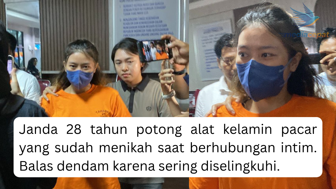 Nekat Potong Alat Kelamin Pacar, Janda 28 Tahun: "Saya Menyesal, Tapi Puas!"